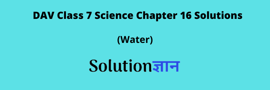 DAV class 7 Science chapter 16 water solutions