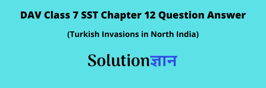 DAV Class 7 SST Chapter 12 Question Answer