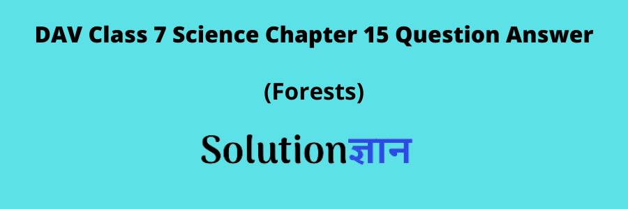 DAV Class 7 Science Chapter 15 Question Answer
