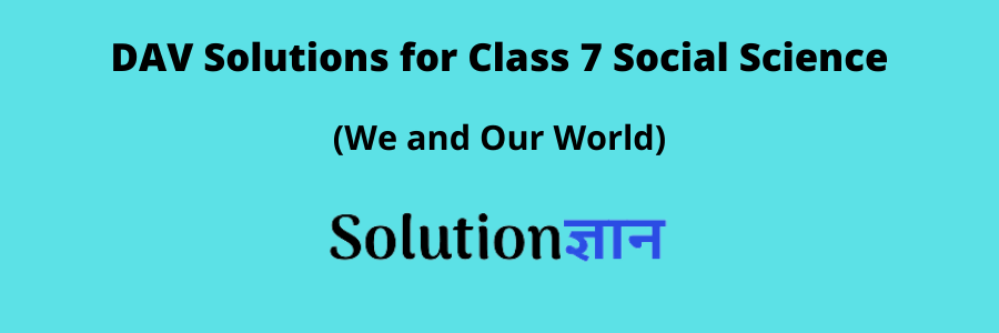 DAV Solutions for Class 7 Social Science