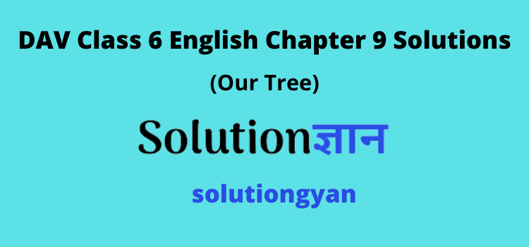 DAV Class 6 English Chapter 9 Solutions Our Tree