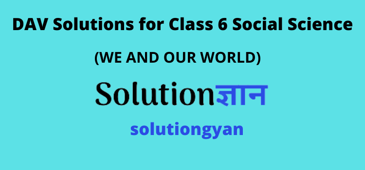 DAV Solutions Class 6 Social Science