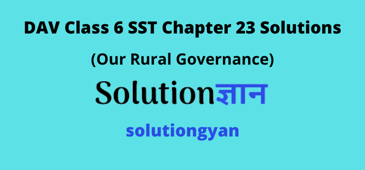 DAV Class 6 SST Chapter 23 Question Answer Our Rural Governance Civics