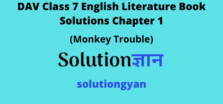 DAV Class 7 English Literature Book Solutions Chapter 1 Monkey Trouble