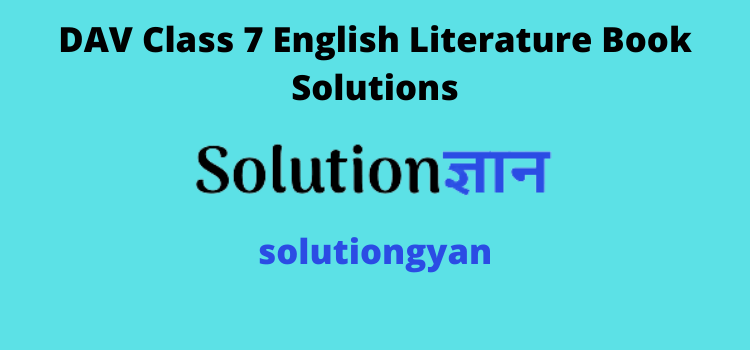 DAV Class 7 English Literature Book Solutions
