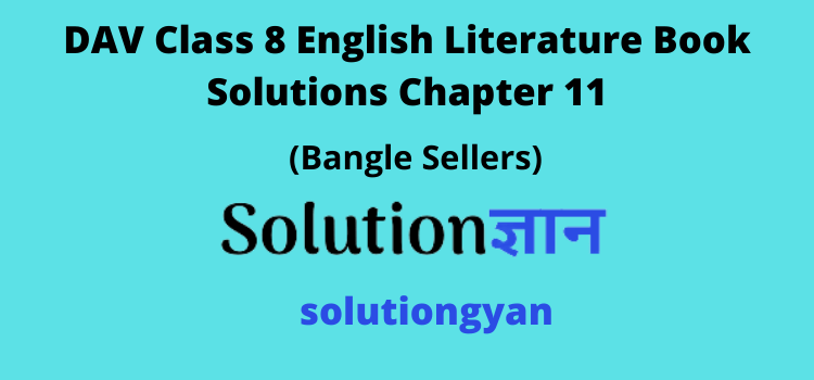 DAV Class 8 English Literature Book Solutions Chapter 11 Bangle Sellers
