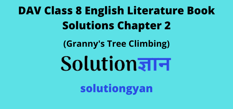 DAV Class 8 English Literature Book Solutions Chapter 2 Grannys Tree Climbing