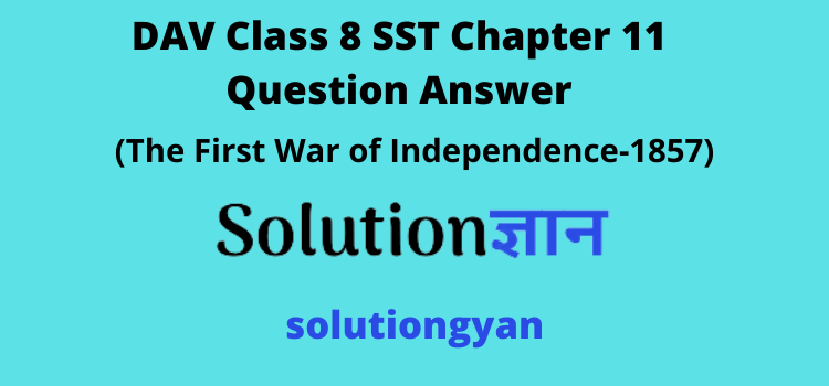 DAV Class 8 SST Chapter 11 Question Answer The First War of Independence