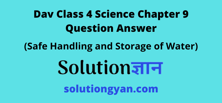Dav Class 4 Science Chapter 9 Question Answer Safe Handling and Storage of Water