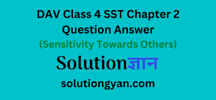 DAV Class 4 SST Chapter 2 Question Answer Sensitivity Towards Others
