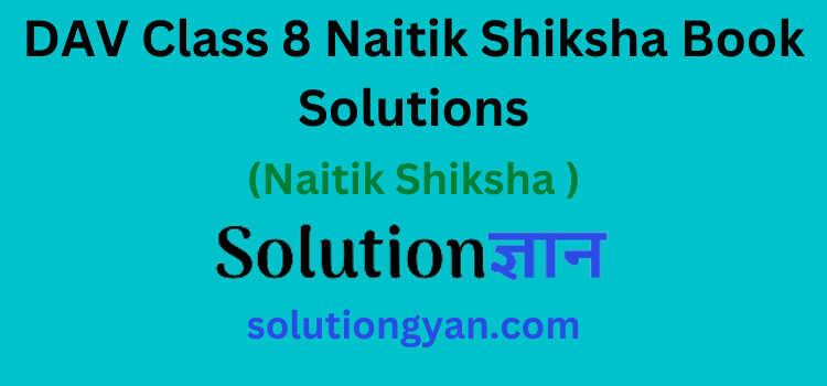DAV Class 8 Naitik Shiksha Book Solutions