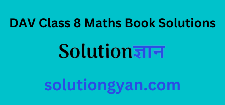DAV Class 8 Maths Book Solutions