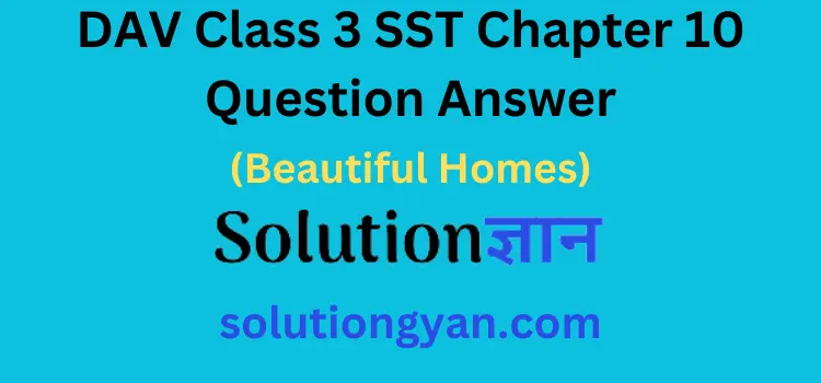 DAV Class 3 SST Chapter 10 Question Answer Beautiful Homes