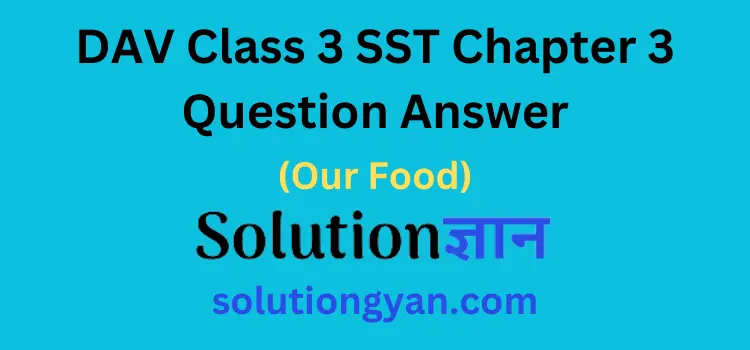 DAV Class 3 SST Chapter 3 Question Answer Our Food