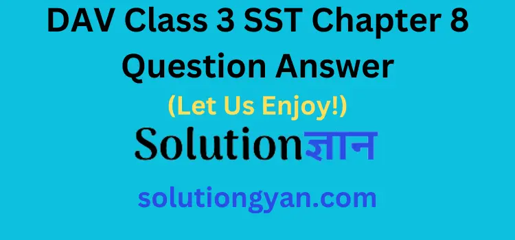 DAV Class 3 SST Chapter 8 Question Answer Let Us Enjoy
