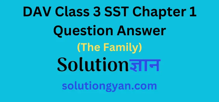 DAV Class 3 SST Chapter 1 Question Answer The Family